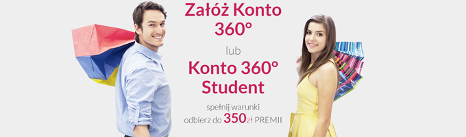 Otwórz Konto 360 lub Konto 360 Student i odbierz 350 zł premii